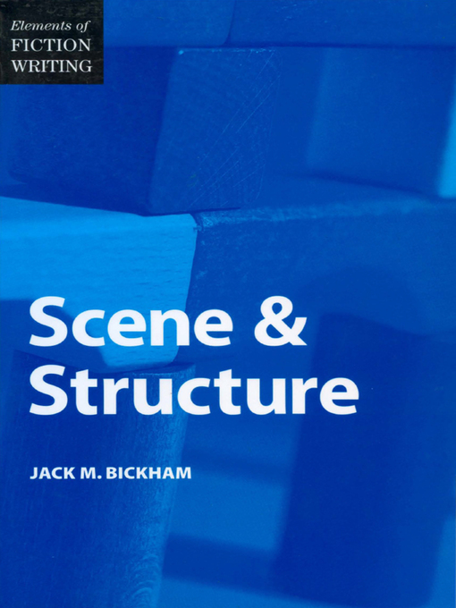 Title details for Elements of Fiction Writing--Scene & Structure by Jack Bickham - Wait list